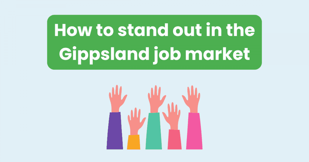 How to Stand Out in the Gippsland Job Market